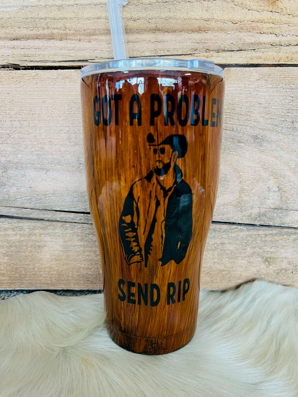 30 oz Regular Tumbler - Wood Grain - Got a Problem, Send R!p