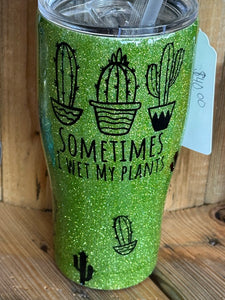 Sometimes I Wet My Plants Tumbler