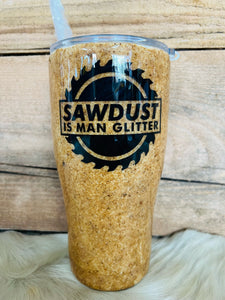 30 oz Regular - Sawdust- Sawdust is Man Glitter - Black Vinyl