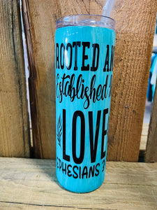 20 OZ Skinny - Rooted and Established In Love