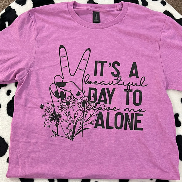 It's A Beautiful Day To Leave Me Alone T-Shirt