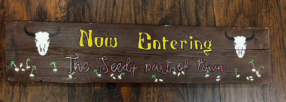 Now Entering the Seedy Part of Town - Garden Sign