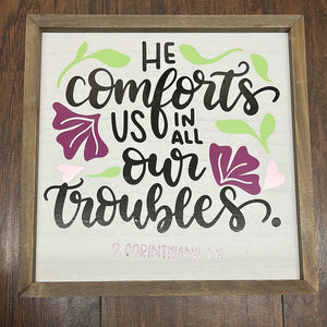 He Comforts Us Sign…