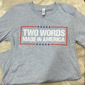 Two Words… Made in America